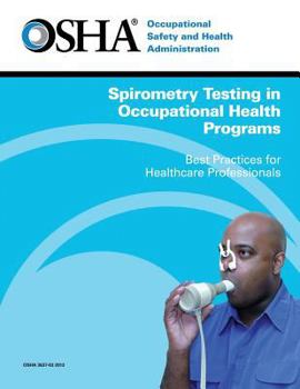 Paperback Spirometry Testing in Occupational Health Programs: Best Practices for Healthcare Professionals Book