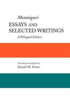 Paperback Montaigne's Essays and Selected Writings: A Bilingual Edition Book