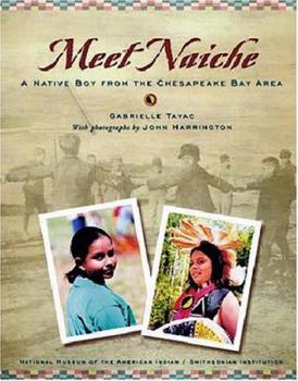 Meet Naiche: A Native Boy from the Chesapeake Bay Area - Book  of the My World: Young Native Americans Today