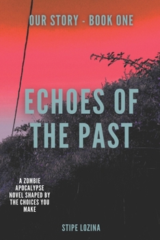 Paperback Echoes of the Past: A Zombie Apocalypse Novel Shaped By The Choices You Make Book