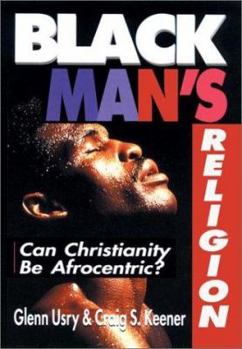 Paperback Black Man's Religion: Can Christianity Be Afrocentric? Book