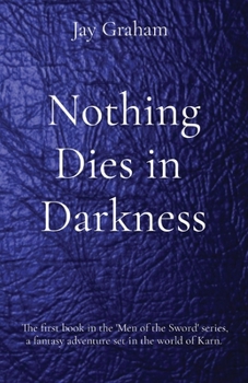 Paperback Nothing Dies in Darkness: The first book in the 'Men of the Sword' series, a fantasy adventure set in the world of Karn. [Large Print] Book