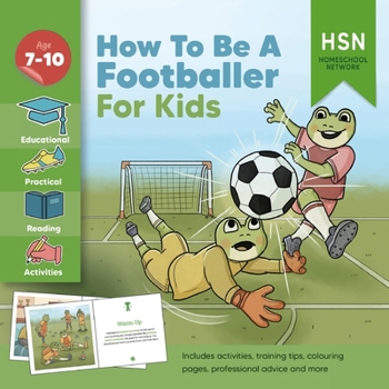 Paperback How to be a Footballer for Kids! Professional football training guide and plan: Learn the techniques and skills to get scouted, practical advice readi Book