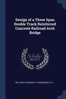 Paperback Design of a Three Span Double Track Reinforced Concrete Railroad Arch Bridge Book