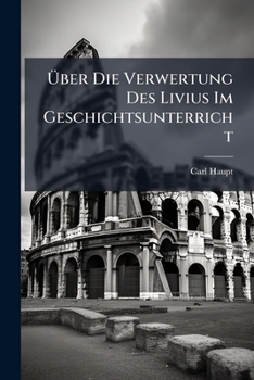 Paperback Über Die Verwertung Des Livius Im Geschichtsunterricht [German] Book