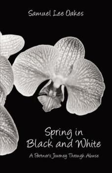 Paperback Spring in Black and White: A Partner's Journey Through Abuse Book