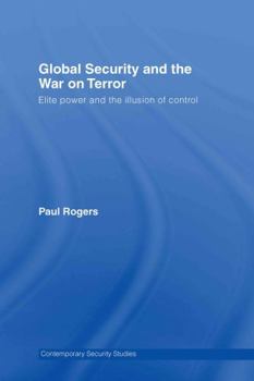 Hardcover Global Security and the War on Terror: Elite Power and the Illusion of Control Book