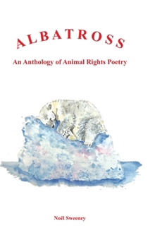 Hardcover Albatross: An Anthology of Animal Rights Poetry Book