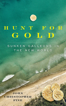 Hardcover Hunt for Gold: Sunken Galleons in the New World Book