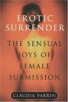Paperback Erotic Surrender: The Sensual Joys of Female Submission Book