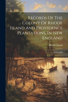 Paperback Records Of The Colony Of Rhode Island And Providence Plantations, In New England: 1757-1769 Book