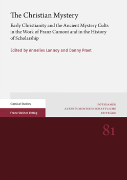 Paperback The Christian Mystery: Early Christianity and the Ancient Mystery Cults in the Work of Franz Cumont and in the History of Scholarship Book