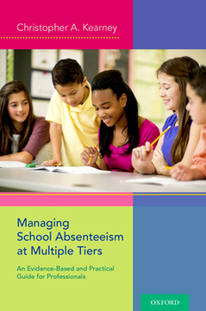 Paperback Managing School Absenteeism at Multiple Tiers: An Evidence-Based and Practical Guide for Professionals Book