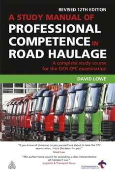 Paperback A Study Manual of Professional Competence in Road Haulage: A Complete Study Course for the OCR Cpc Examination Book