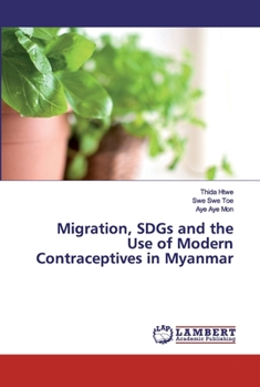Paperback Migration, SDGs and the Use of Modern Contraceptives in Myanmar Book