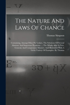 Paperback The Nature And Laws Of Chance: Containing, Among Other Particulars, The Solutions Of Several Abstruse And Important Problems. ... The Whole After A N Book