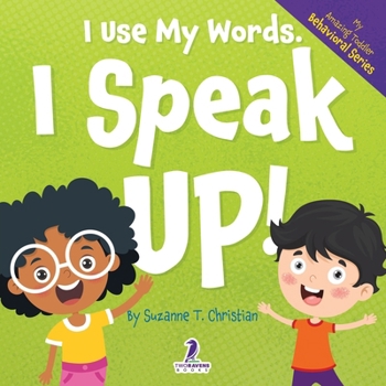 Paperback I Use My Words. I Speak Up!: An Affirmation-Themed Toddler Book About Speaking Up (Ages 2-4) [Large Print] Book