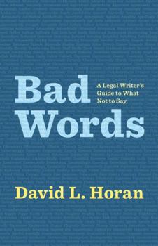Paperback Bad Words: A Legal Writer's Guide to What Not to Say Book