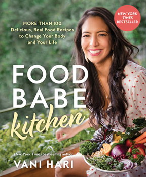 Paperback Food Babe Kitchen: More Than 100 Delicious, Real Food Recipes to Change Your Body and Your Life: Book