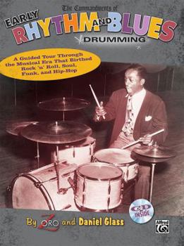 Paperback The Commandments of Early Rhythm and Blues Drumming: A Guided Tour Through the Musical Era That Birthed Rock 'n' Roll, Soul, Funk, and Hip-Hop, Book & Book