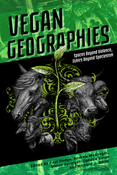 Paperback Vegan Geographies: Spaces Beyond Violence, Ethics Beyond Speciesism Book