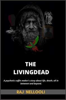 Paperback The LivingDead: A psychotic coffin maker's story about life, death, everything in between and beyond Book