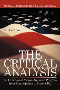 Paperback The Critical Analysis: An Overview of African American Progress from Emancipation to Present Day Book