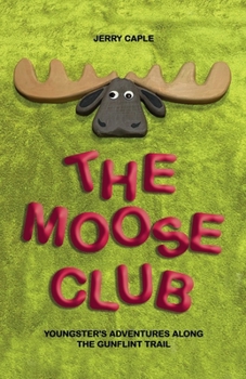 Paperback The Moose Club: Youngster's Adventures Along the Gunflint Trail Book