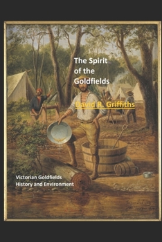 Paperback The Spirit of the Goldfields: Victorian Goldfields History and Environment Book
