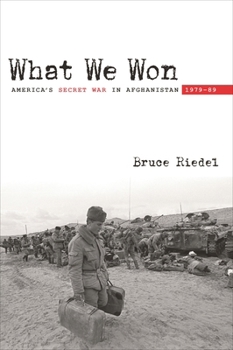 Hardcover What We Won: America's Secret War in Afghanistan, 1979a-89 Book