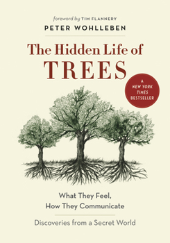 Hardcover The Hidden Life of Trees: What They Feel, How They Communicate--Discoveries from a Secret World Book