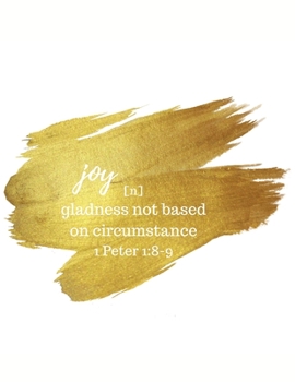 JOY : gladness not based on circumstance 1 Peter 1:8-9: Classy and Chic Dot Grid 8.5 x 11 journal for Teen Girls, College Girls, and Women of Faith