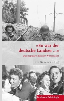 Hardcover So War Der Deutsche Landser...: Das Populäre Bild Der Wehrmacht [German] Book