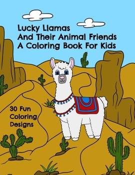 Paperback Lucky Llamas and Their Animal Friends A Coloring Book for Kids: 30 Fun Coloring Designs Book