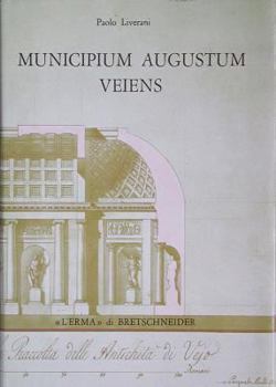 Hardcover Municipium Augustum Veiens: Veio in Eta Imperiale Attraverso Gli Scavi Giorgi (1811- 1813) [Italian] Book