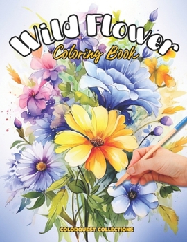 Paperback Wild Flower Coloring Book: A Blooming Adventure in Colors Book