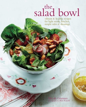 Hardcover The Salad Bowl: Vibrant & Healthy Recipes for Light Meals, Lunches, Simple Sides & Dressings Book