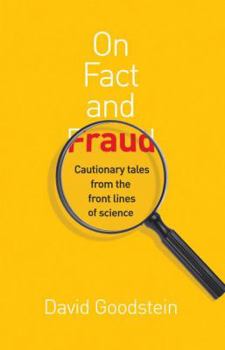 Hardcover On Fact and Fraud: Cautionary Tales from the Front Lines of Science Book