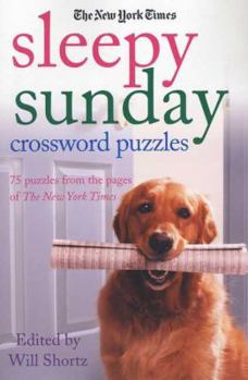 Paperback The New York Times Sleepy Sunday Crossword Puzzles: 75 Puzzles from the Pages of the New York Times Book