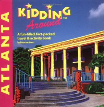 Paperback del-Kidding Around Atlanta: What to Do, Where to Go, and How to Have Fun Book