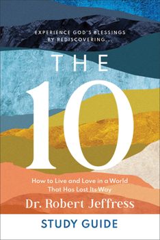 Paperback The 10 Study Guide: How to Live and Love in a World That Has Lost Its Way Book