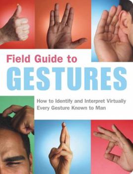 Paperback Field Guide to Gestures: How to Identify and Interpret Virtually Every Gesture Known to Man [With 64-P 4C Insert] Book