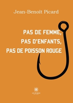 Paperback Pas de femme, pas d'enfants, pas de poisson rouge [French] Book