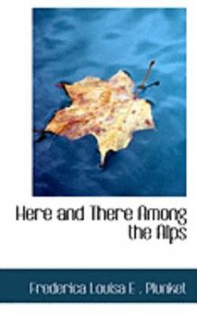 Here and There among the Alps