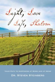 Paperback Light, Love, Life, Shalom: Your Path to Happiness at Work and at Home Book