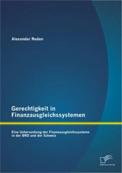 Paperback Gerechtigkeit in Finanzausgleichssystemen: Eine Untersuchung der Finanzausgleichssysteme in der BRD und der Schweiz [German] Book