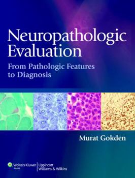 Hardcover Neuropathologic Evaluation: From Pathologic Features to Diagnosis Book