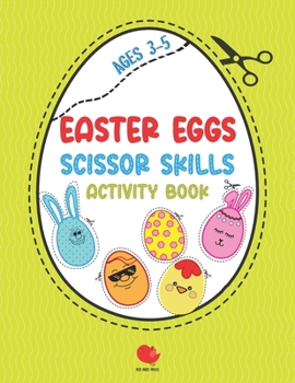 Paperback Easter Eggs Scissor Skills Activity Book: Cutting Practice for Toddlers, Preschoolers, Kids Ages 3-5. Have Fun, Color, Decorate Easter Eggs, Cut out a Book