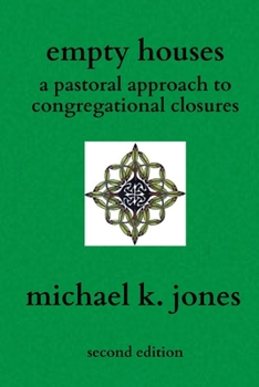 Paperback Empty Houses: A Pastoral Approach to Congregational Closures Book