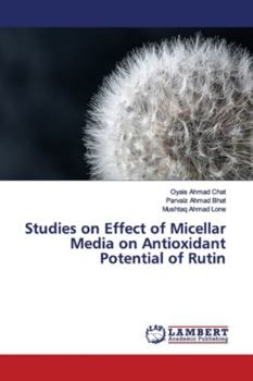 Paperback Studies on Effect of Micellar Media on Antioxidant Potential of Rutin Book